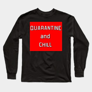 Quarantine and Chill Long Sleeve T-Shirt